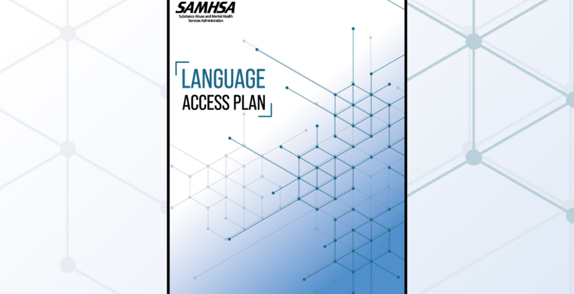 Advancing Behavioral Health Equity and Language Justice: SAMHSA's Updated Language Access Plan