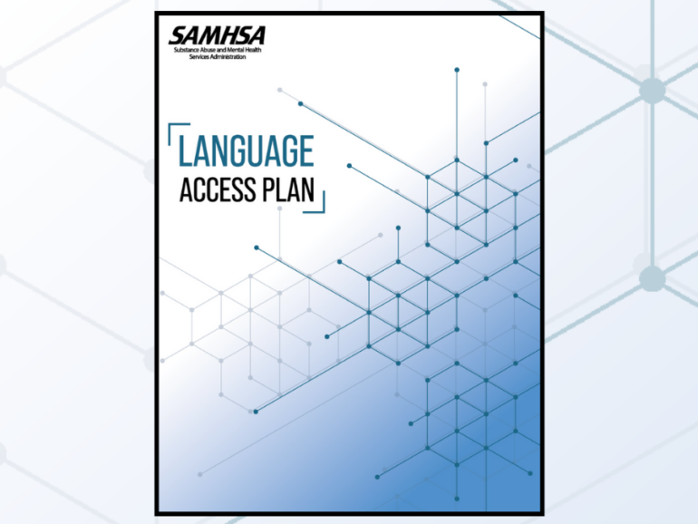 Advancing Behavioral Health Equity and Language Justice: SAMHSA's Updated Language Access Plan