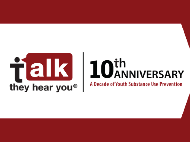 “Talk. They Hear You.”® Celebrates 10 Years of Preventing Underage Substance Use